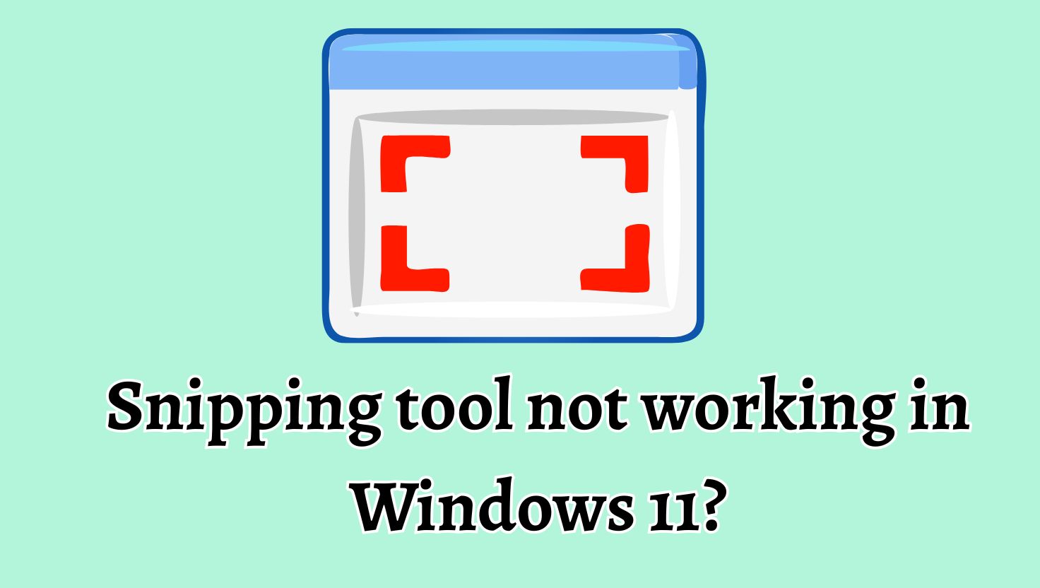 Snipping tool not working in Windows 11