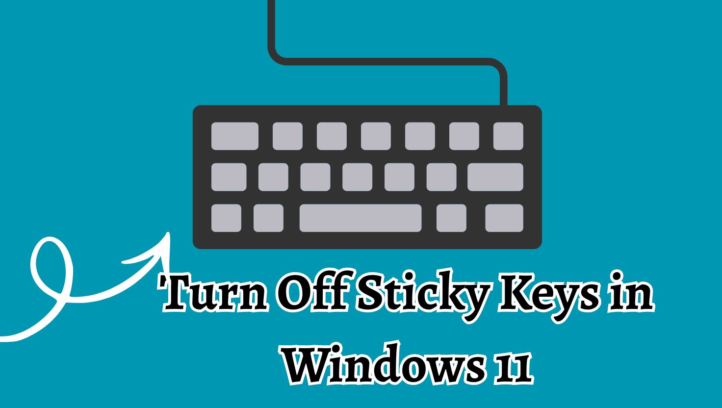 Turn Off Sticky Keys in Windows 11