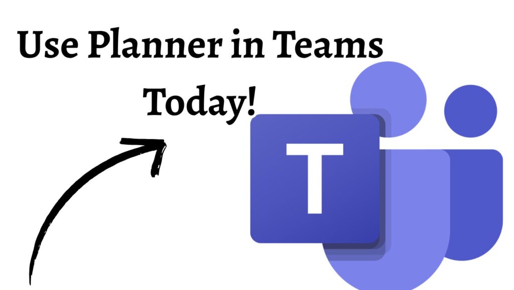 Use Planner in Teams Today!