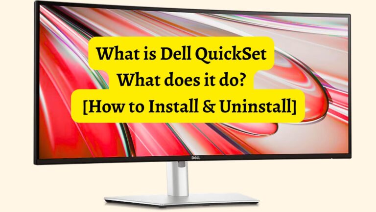 What is Dell QuickSet, and what does it do? [How to Install & Uninstall]