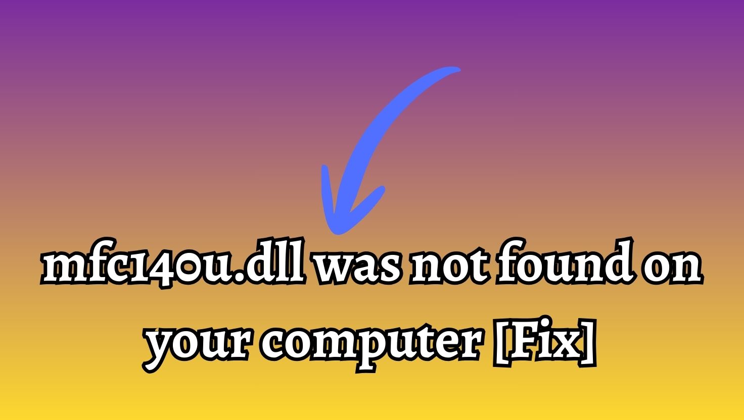 mfc140u.dll was not found on your computer