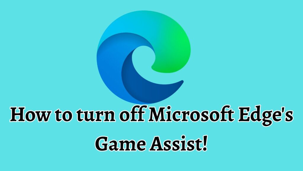 turn off Microsoft Edge's Game Assist