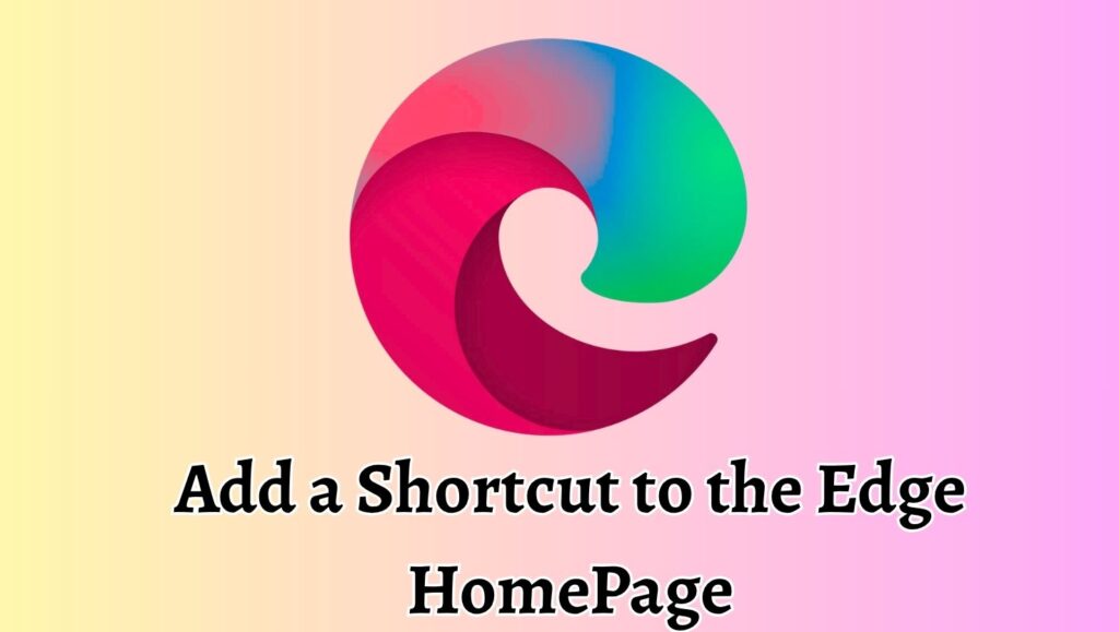 Add a Shortcut to the Edge HomePage