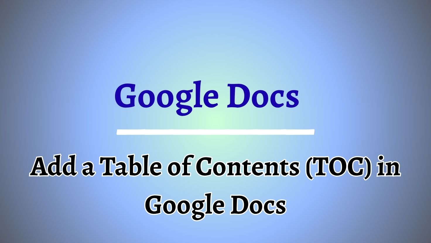 Add a Table of Contents (TOC) in Google Docs