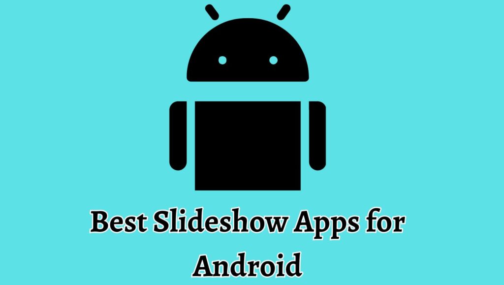 Best Slideshow Apps for Android