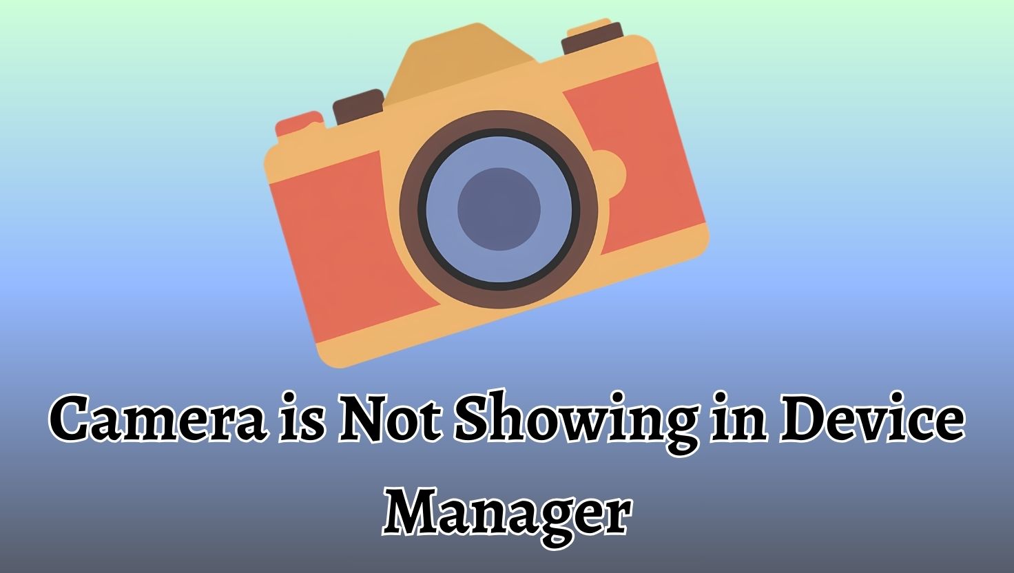 Camera is Not Showing in Device Manager