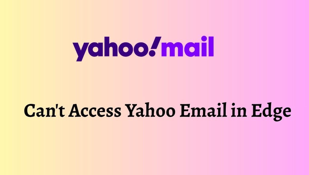 Can't Access Yahoo Email in Edge