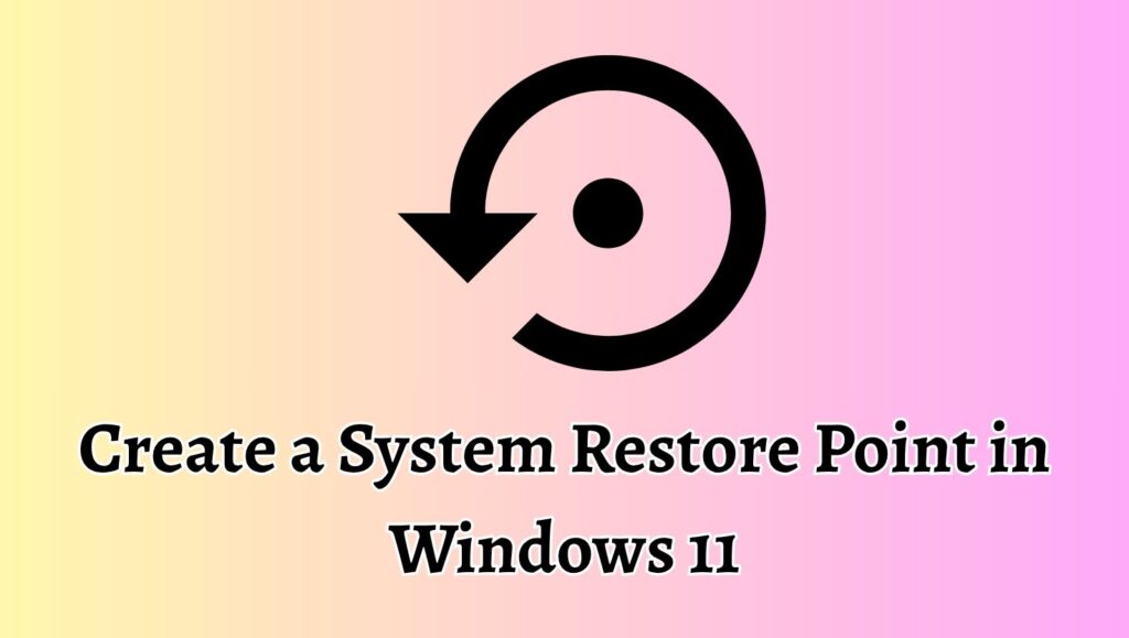 Create a System Restore Point in Windows 11