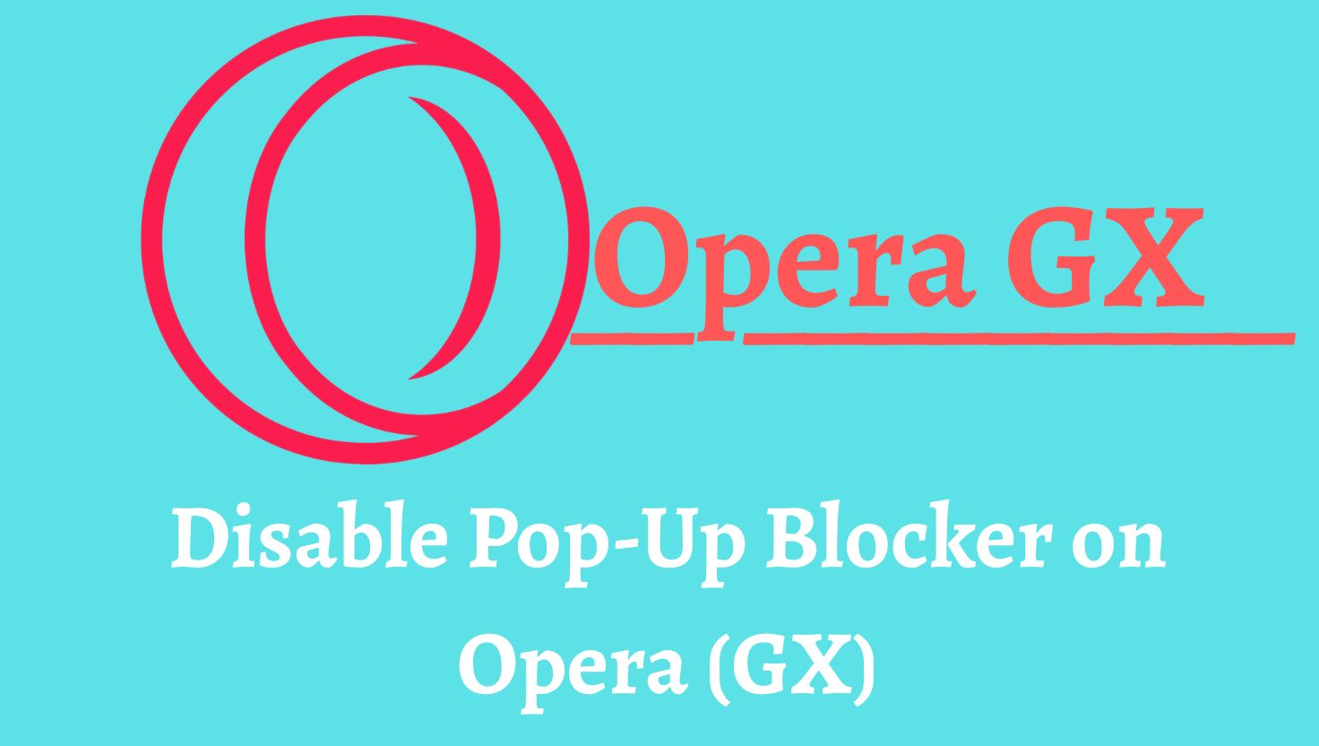 Disable Pop-Up Blocker on Opera (GX)