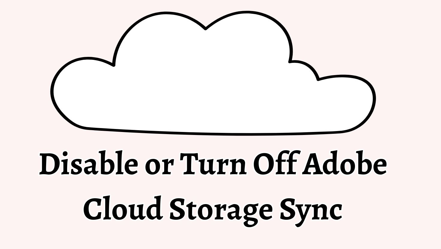 Disable or Turn Off Adobe Cloud Storage Sync