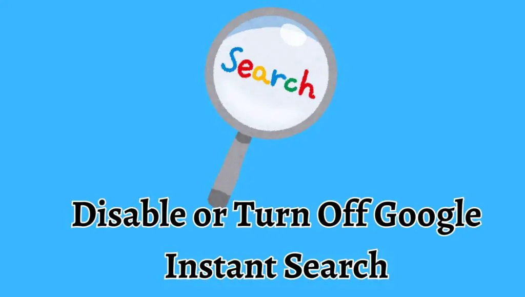Disable or Turn Off Google Instant Search