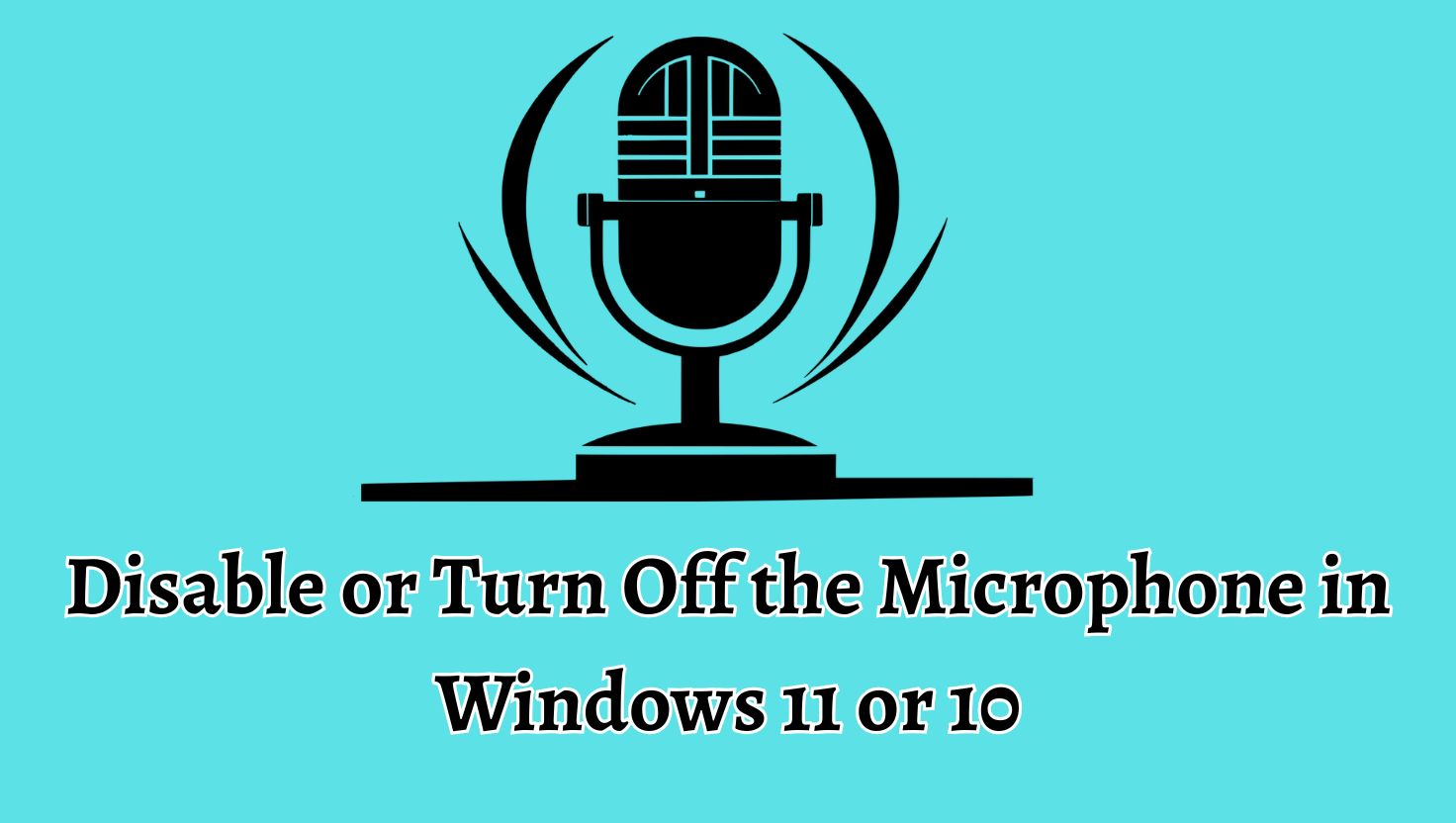 Disable or Turn Off the Microphone in Windows 11 or 10