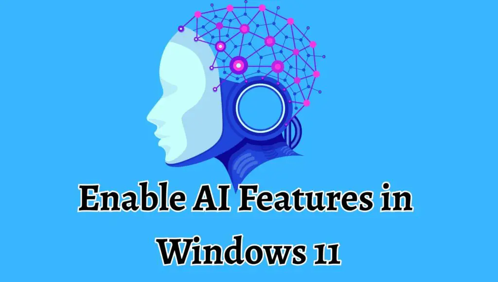 Enable AI Features in  Windows 11