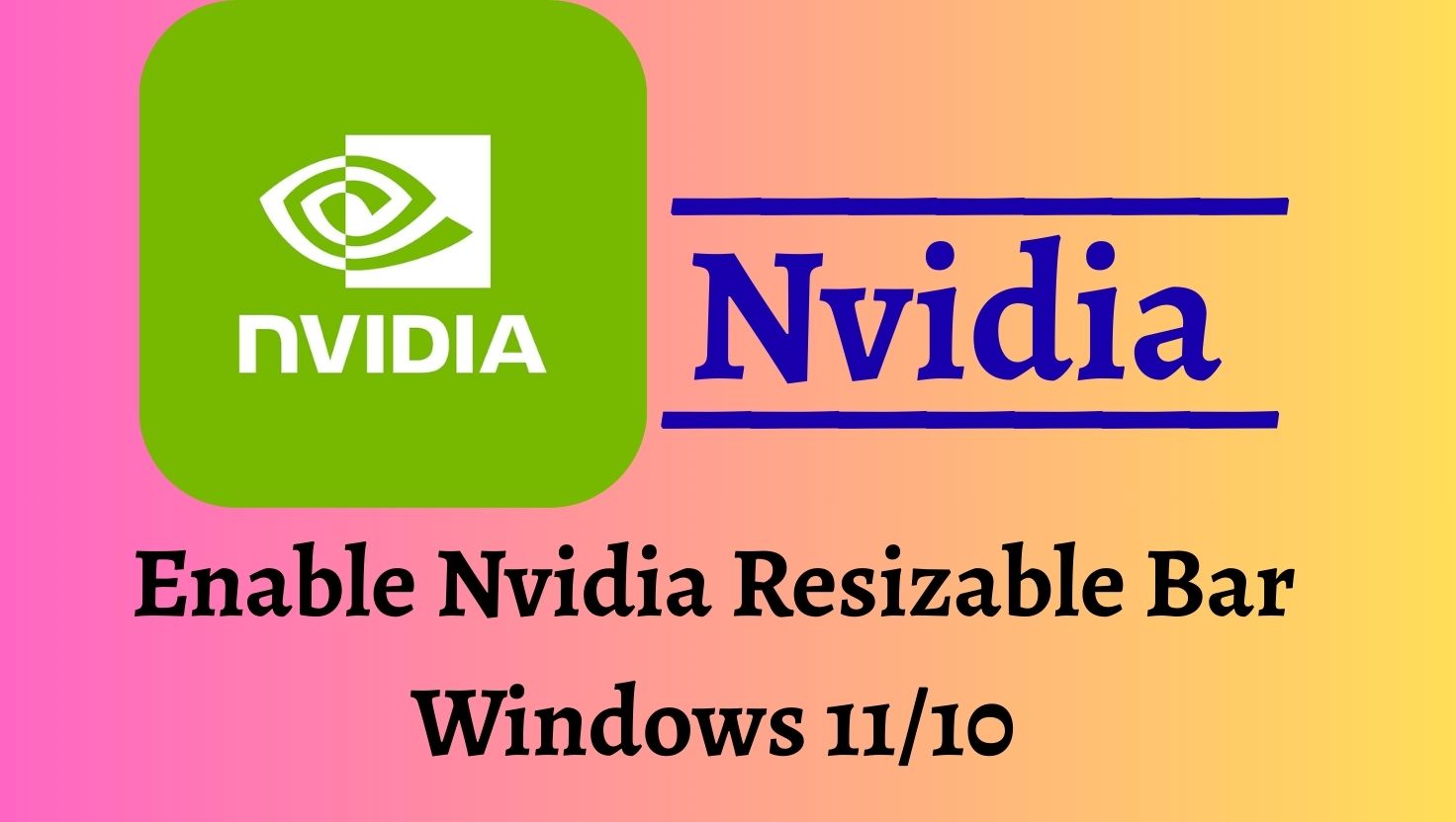 Enable Nvidia Resizable Bar Windows 1110