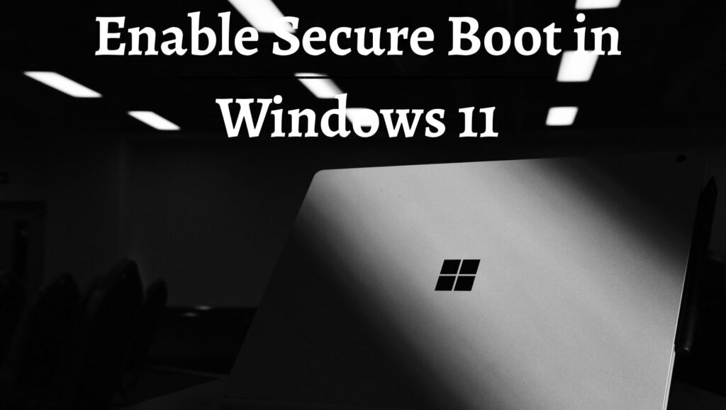 Enable Secure Boot in Windows 11