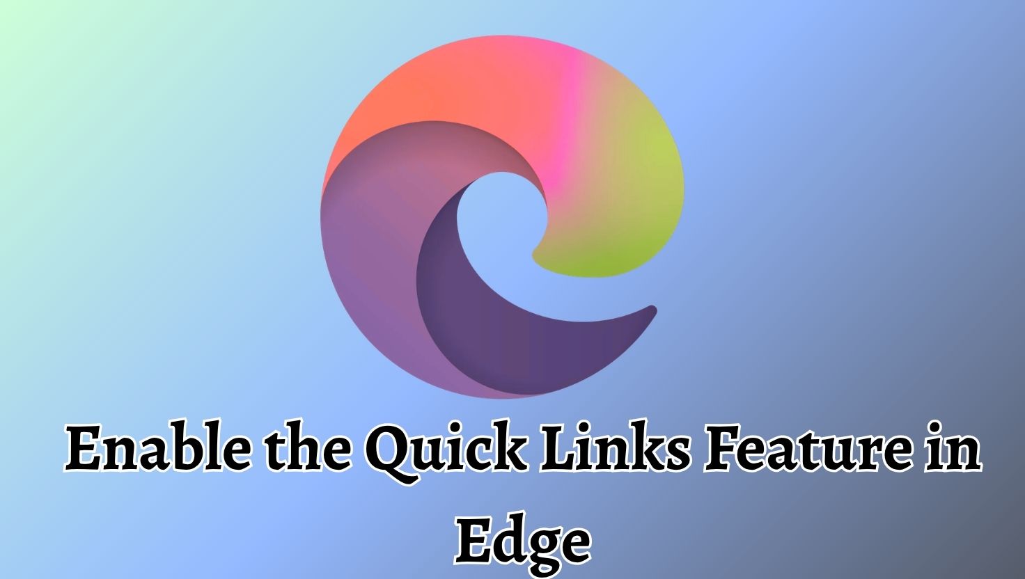 Enable the Quick Links Feature in Edge