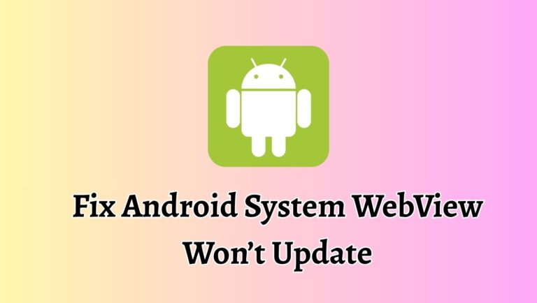 Fix Android System WebView Won’t Update