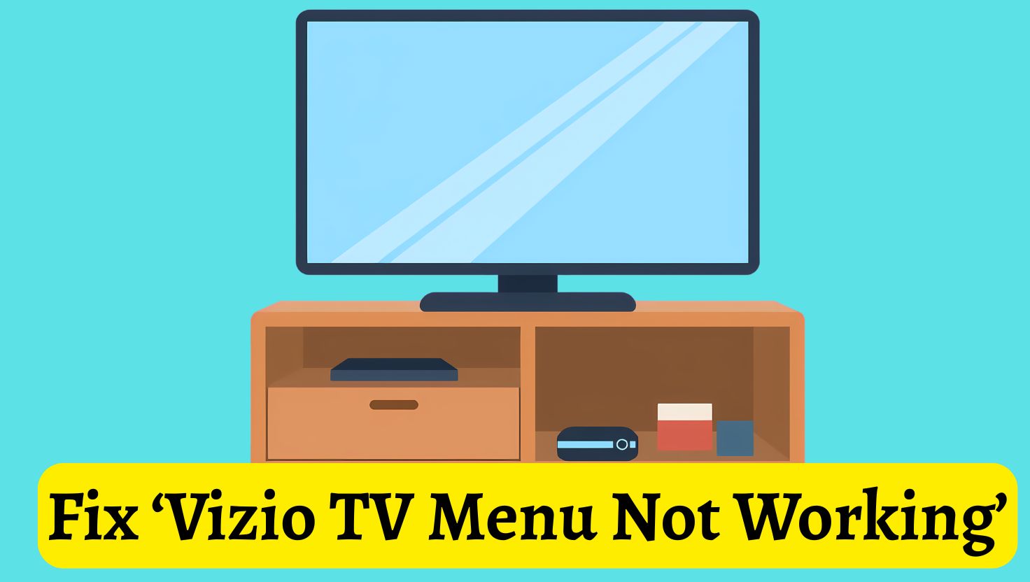 Fix ‘Vizio TV Menu Not Working’