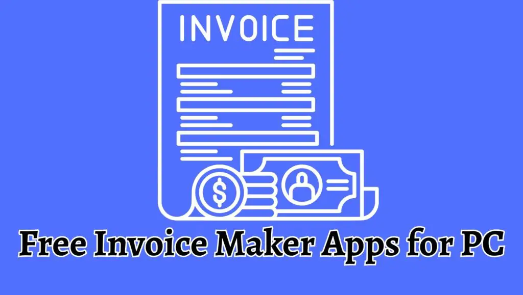 7 Free Invoice Maker Apps for PC or Laptop (Windows 11/10)