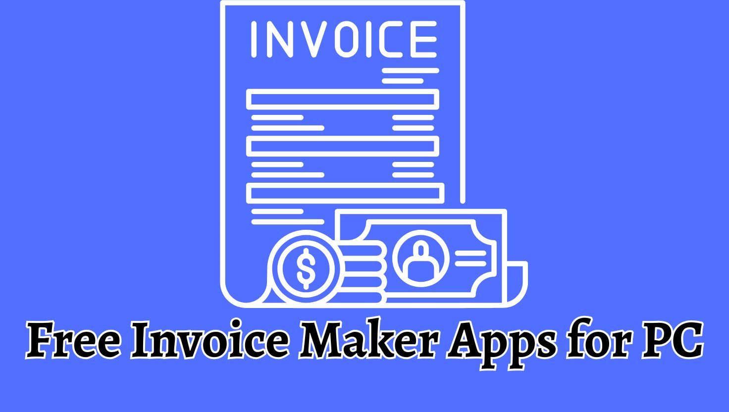 7 Free Invoice Maker Apps for PC or Laptop (Windows 11/10)