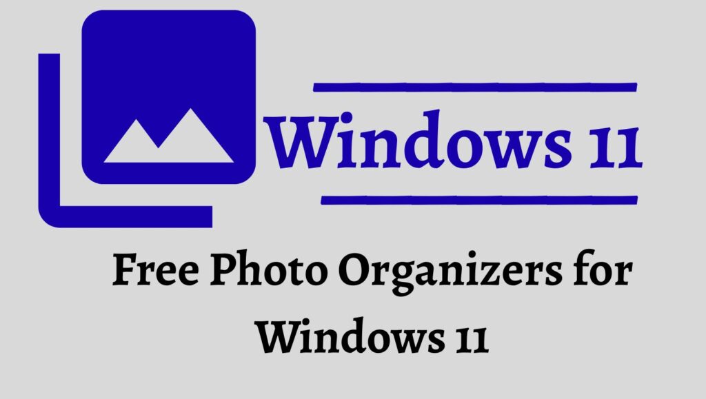 Free Photo Organizers for Windows 11