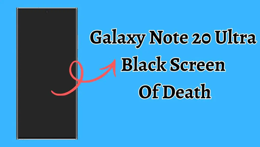 Galaxy Note 20 Ultra  Black Screen  Of Death
