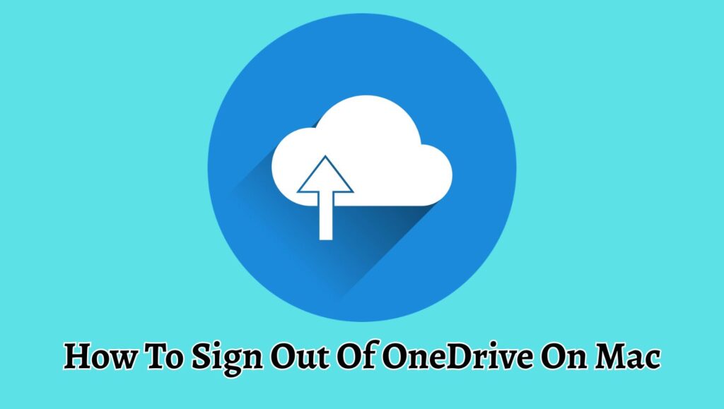 How To Sign Out Of OneDrive On Mac