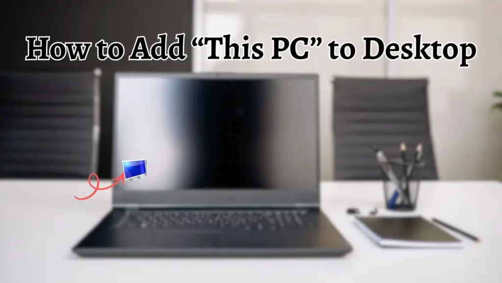 How to Add “This PC” to Desktop in Windows 11 or 10 