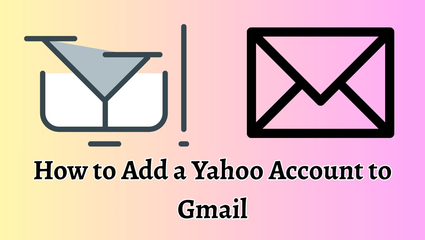 How to Add a Yahoo Account to Gmail