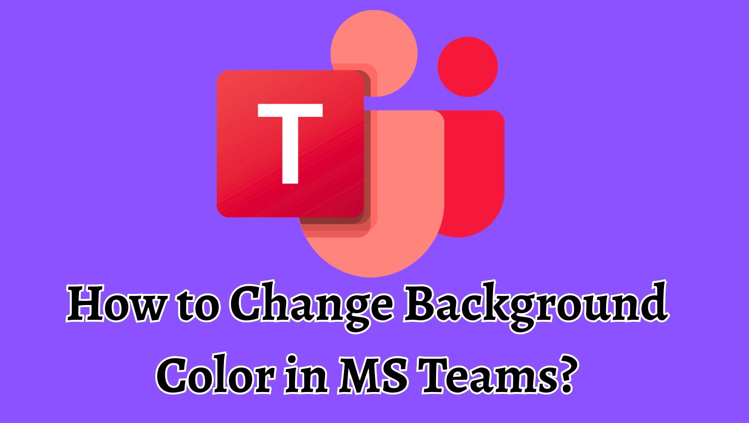 How to Change Background Color in MS Teams?
