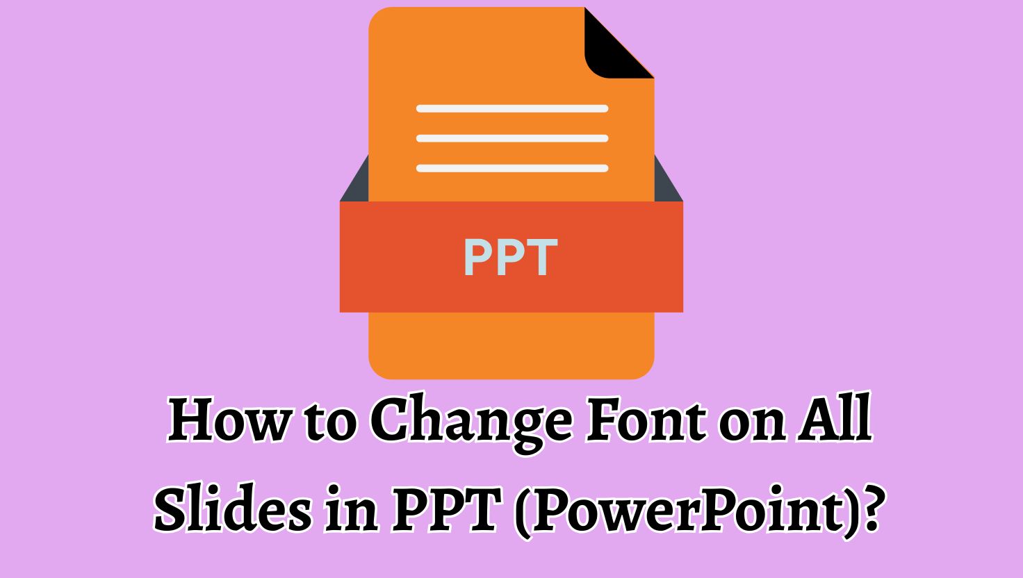 How to Change Font on All Slides in PPT (PowerPoint)
