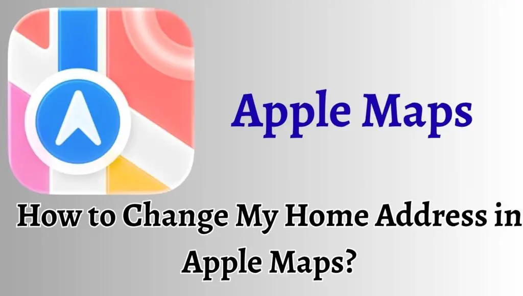 How to Change My Home Address in Apple Maps