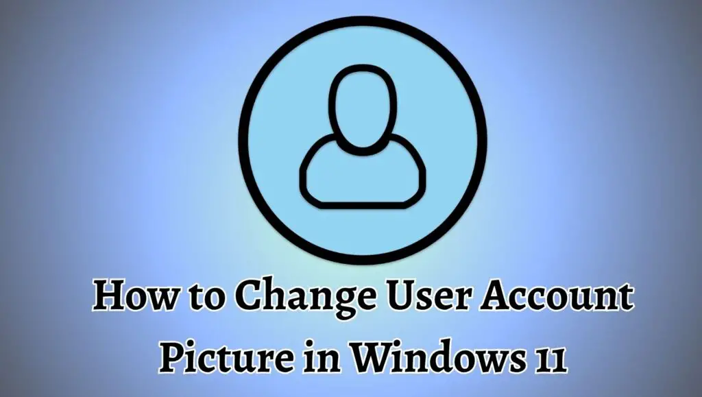How to Change User Account Picture in Windows 11
