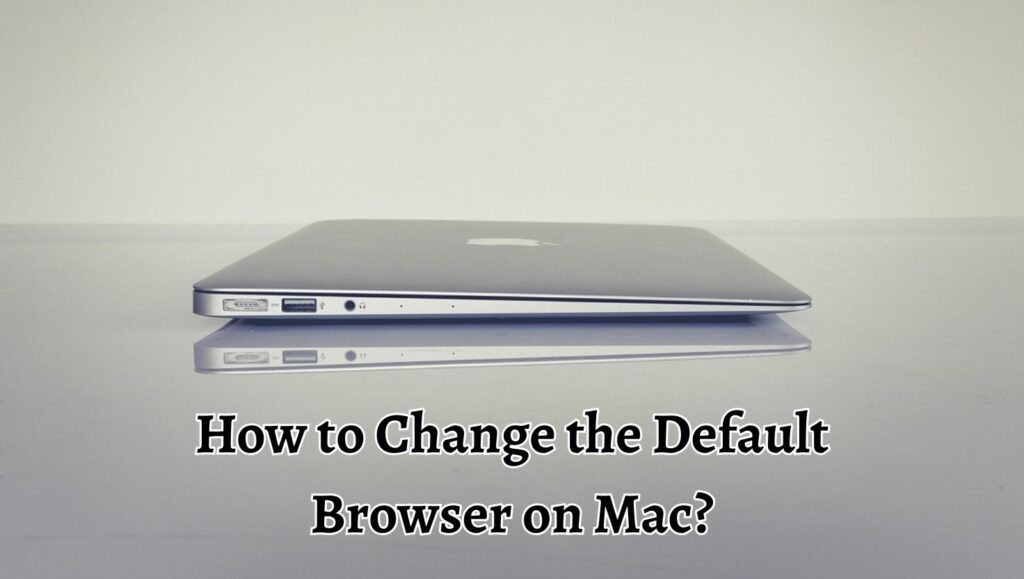 How to Change the Default Browser on Mac