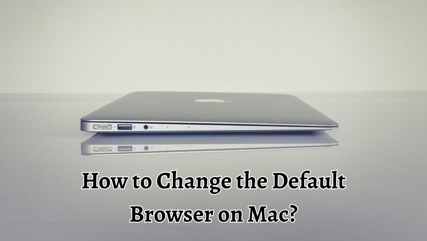 How to Change the Default Browser on Mac