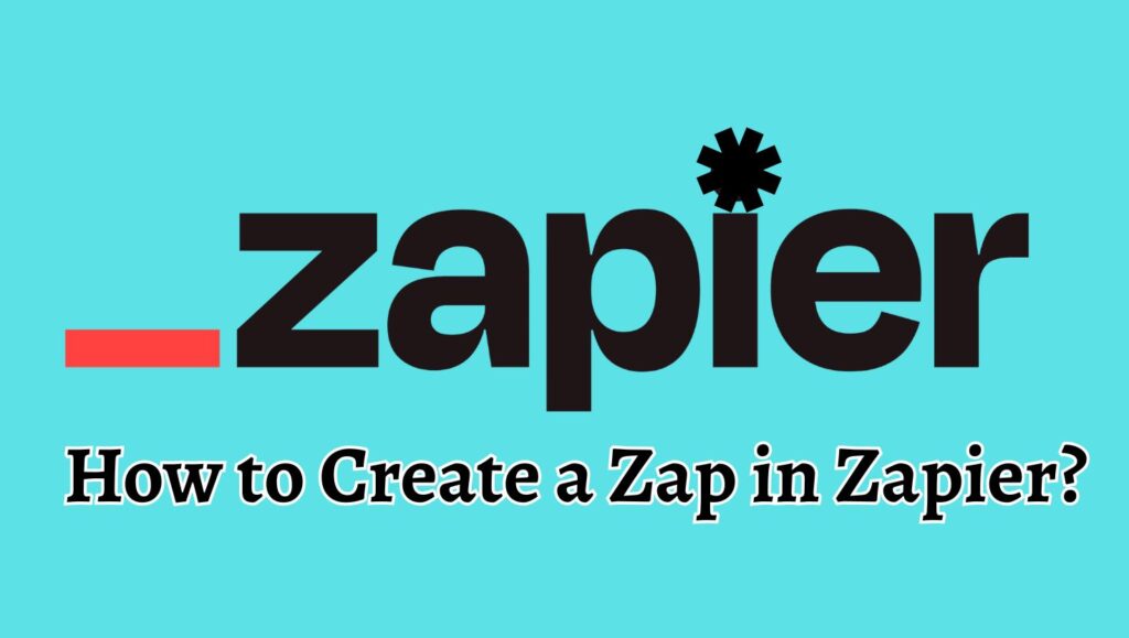 How to Create a Zap in Zapier