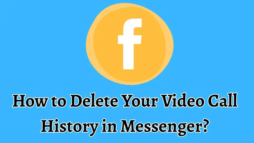 How to Delete Your Video Call History in Messenger