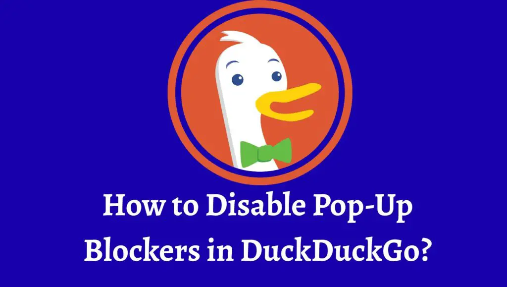 How to Disable Pop-Up Blockers in DuckDuckGo