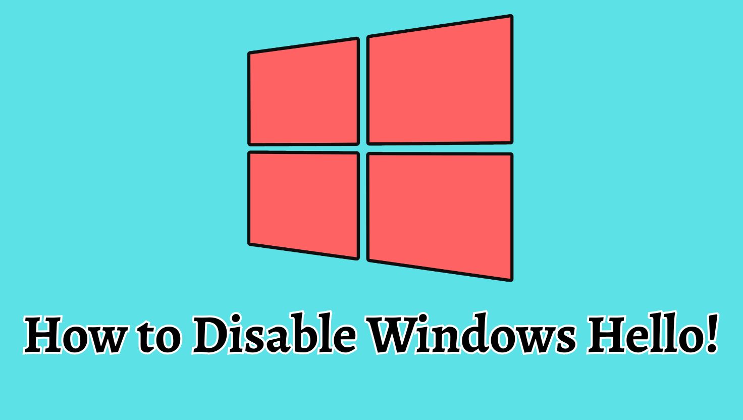 How to Disable Windows Hello!