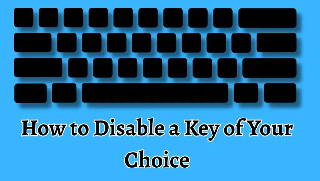 How to Disable a Key of Your Choice in Windows 11 or 10 