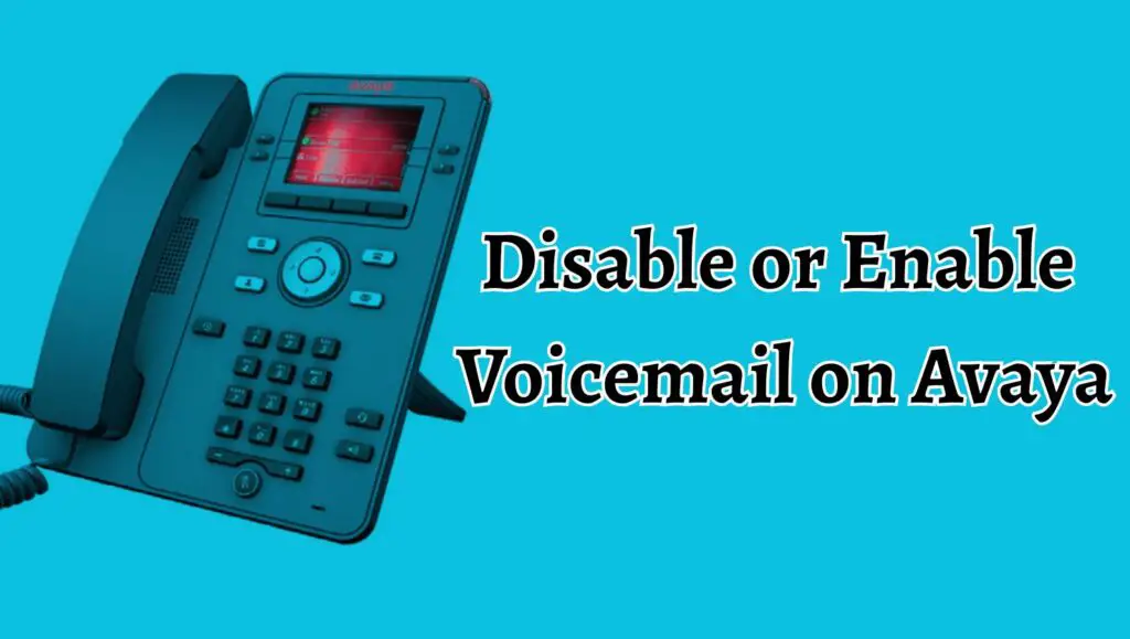 How to Disable or Enable Voicemail on Avaya