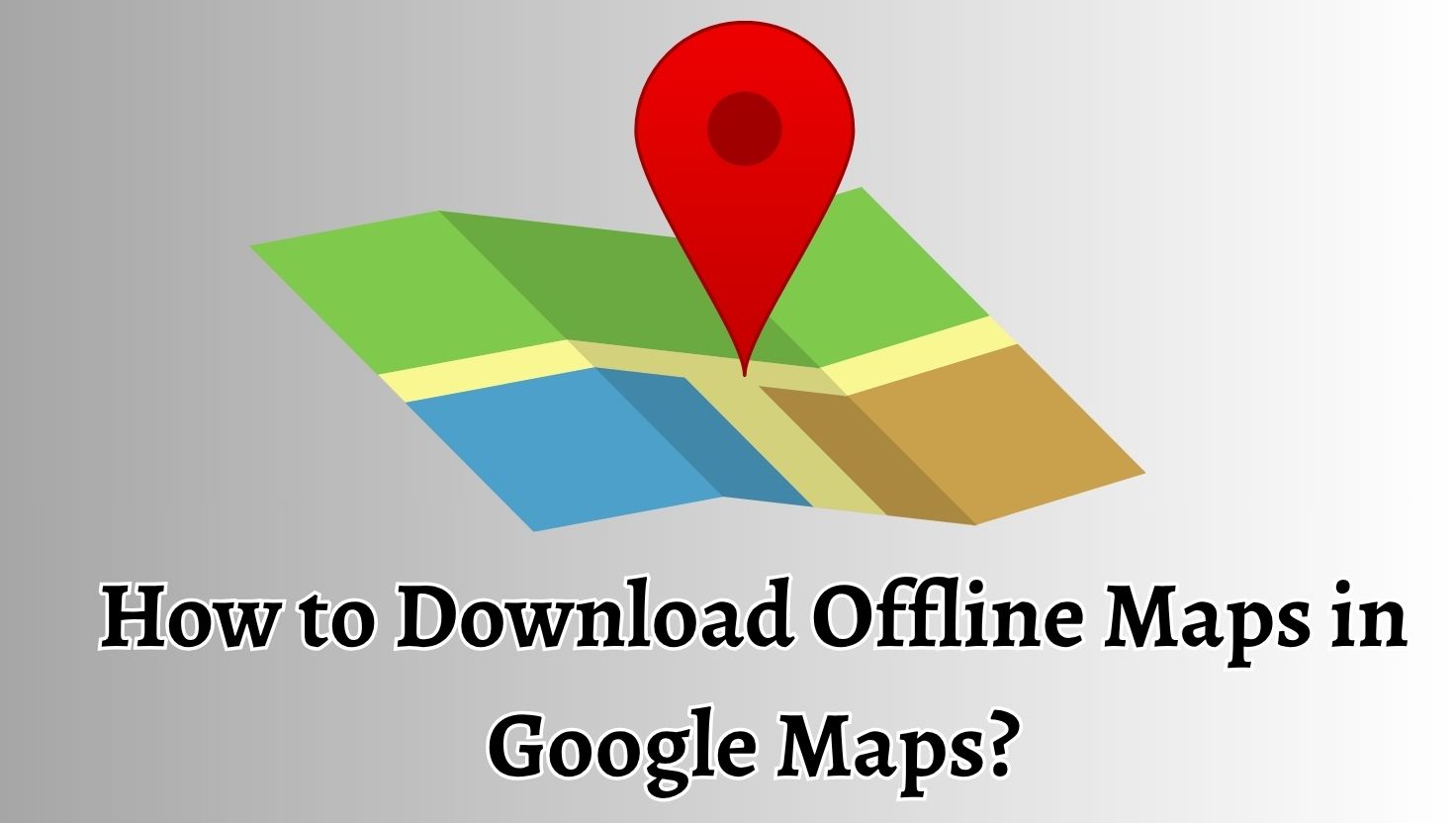 How to Download Offline Maps in Google Maps