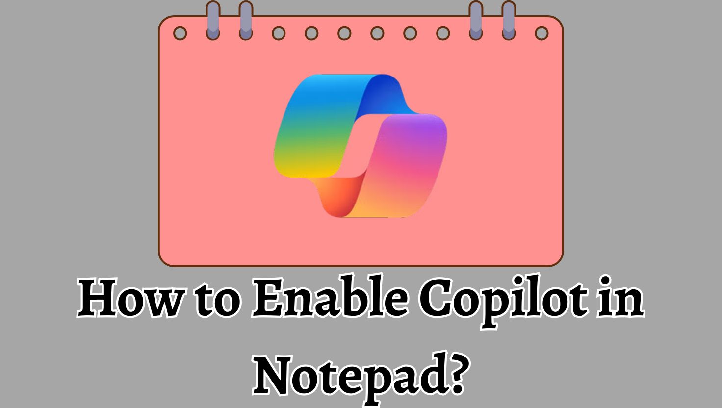 How to Enable Copilot in Notepad