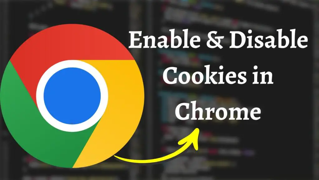 How to Enable & Disable Cookies in Chrome [Windows & Mac]