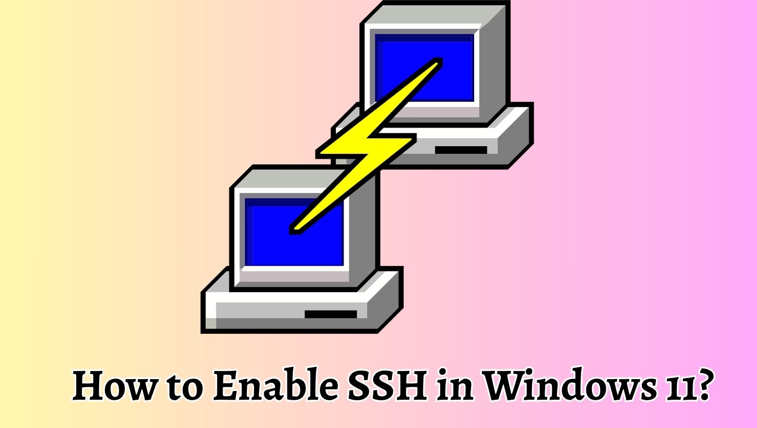 How to Enable SSH in Windows 11