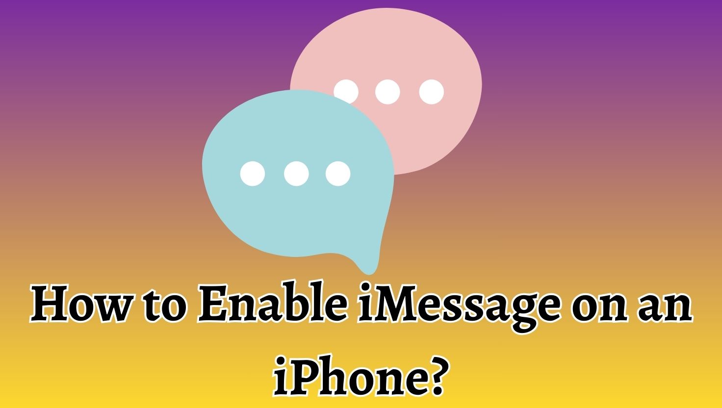 How to Enable iMessage on an iPhone