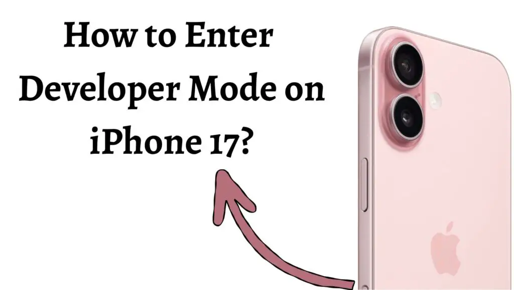 How to Enter Developer Mode on iPhone 17