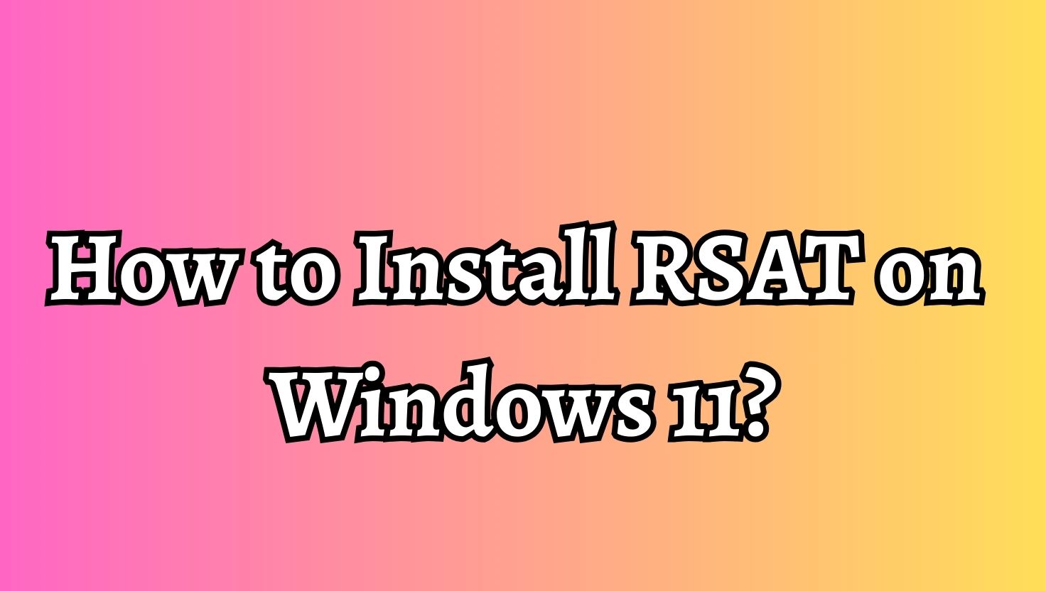 How to Install RSAT on Windows 11