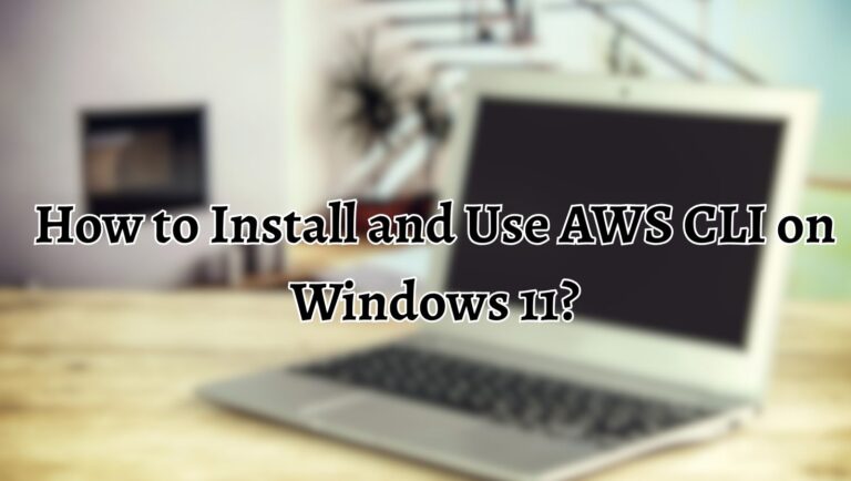 How to Install and Use AWS CLI on Windows 11 [Easy Steps]