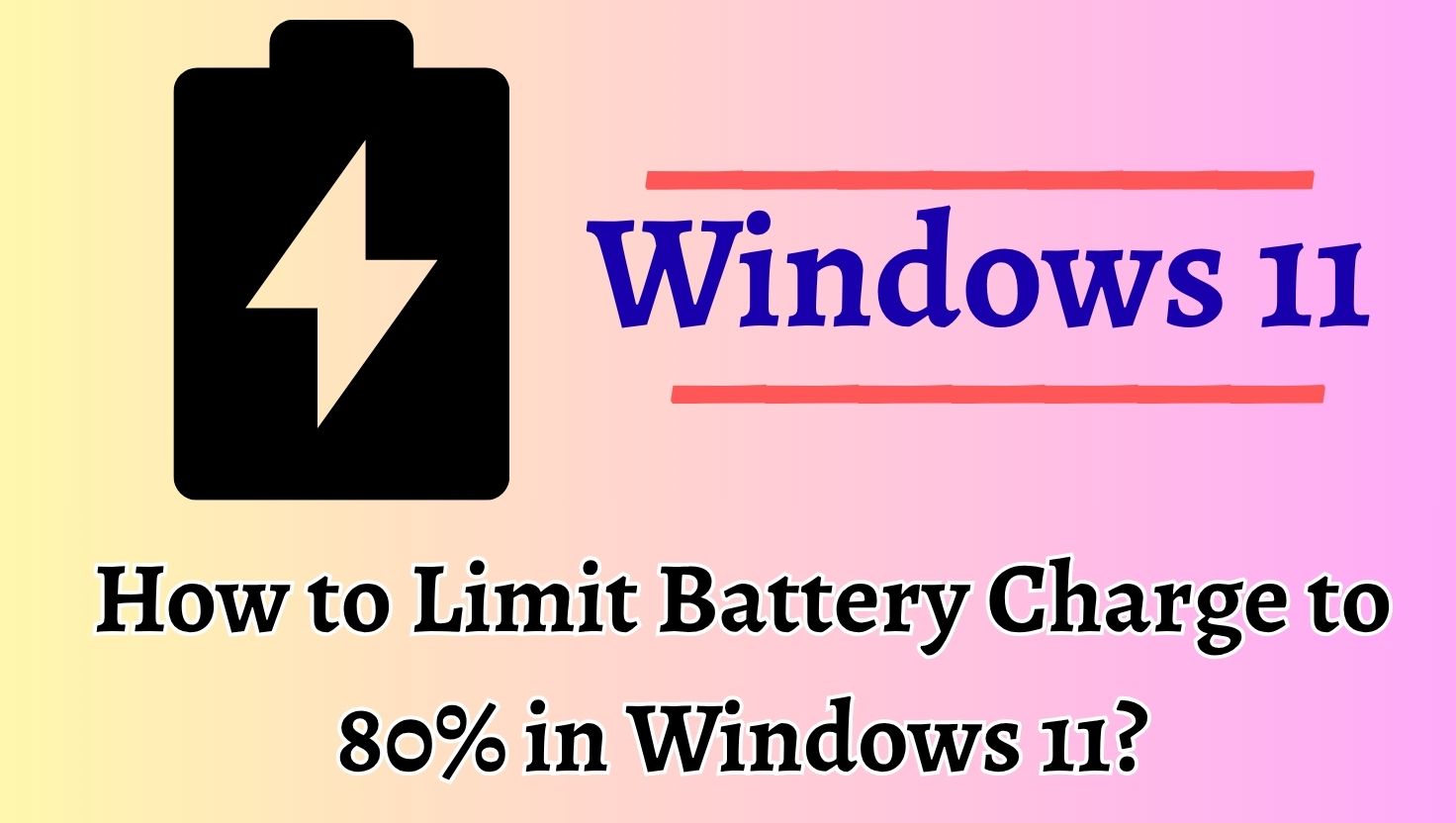 How to Limit Battery Charge to 80% in Windows 11